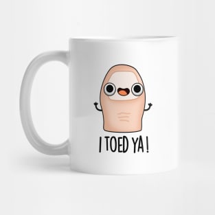 I Toed Ya Cute Big Toe Pun Mug